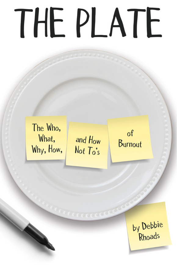 The Plate: The Who, What, Why, How and How No To's of Burnout