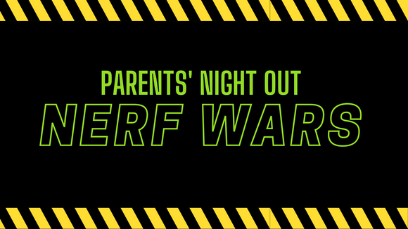Parent's Night Out Nerf Wars