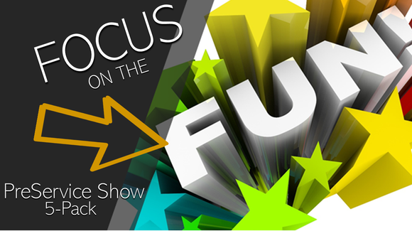 Focus on the Fun PreService Show [5 Pack]