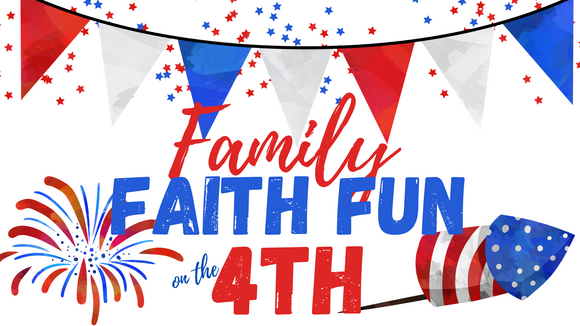 Family Faith Fun on the 4th of July
