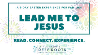 Lead Me to Jesus: an Easter Family Devotion Experience