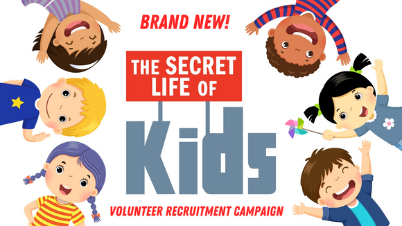 The Secret Life of Kids Volunteer Recruitment Campaign Kit