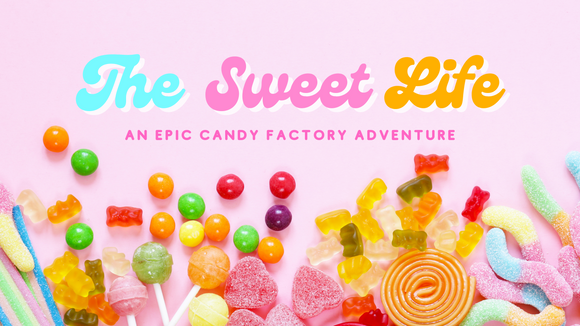 The Sweet Life: An EPIC Candy Factory Adventure [Church License]