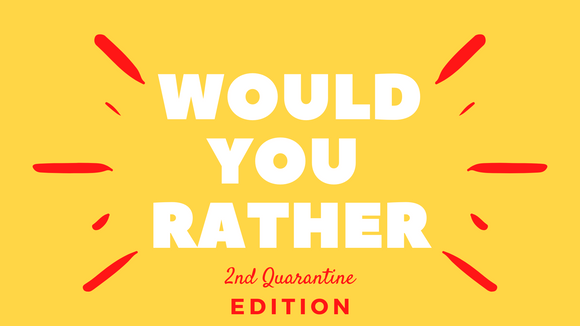 Would You Rather? 2nd Quarantine Edition On Screen Game