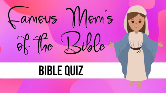 Famous Moms of the Bible Bible Quiz Video