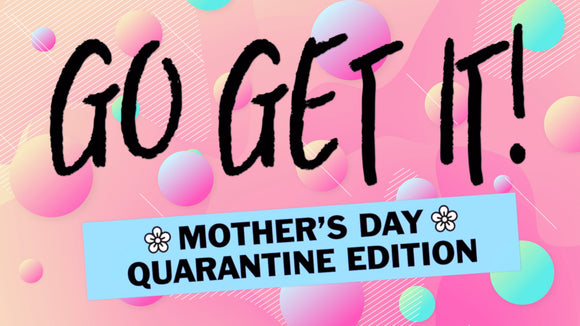 Go Get It! Mother's Day Quarantine Edition On Screen Game